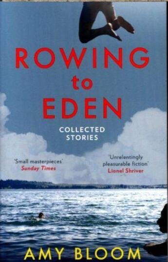 Couverture du livre « ROWING TO EDEN - COLLECTED STORIES » de Amy Bloom aux éditions Granta Books