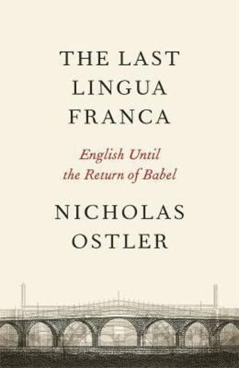 Couverture du livre « The last lingua franca ; english until the return of Babel » de Nicholas Ostler aux éditions Viking Adult