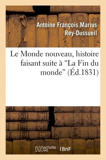 Couverture du livre « Le monde nouveau, histoire faisant suite a 'la fin du monde' » de Rey-Dussueil A F M. aux éditions Hachette Bnf