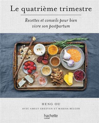 Couverture du livre « Le quatrième trimestre : recettes et conseils pour bien vivre son postpartum » de Amely Greeven et Heng Ou et Marisa Belger aux éditions Hachette Pratique