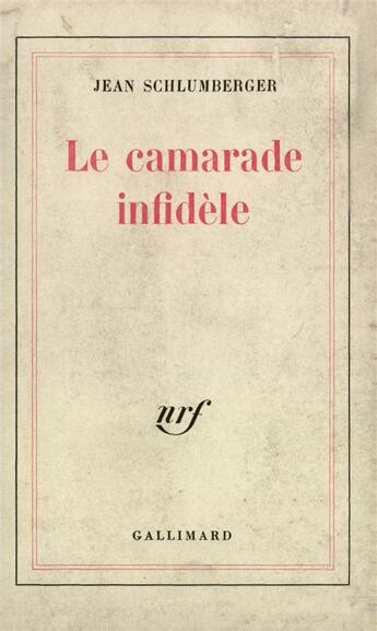 Couverture du livre « Le camarade infidele » de Jean Schlumberger aux éditions Gallimard