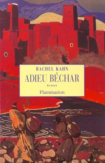 Couverture du livre « Adieu Bechar » de Rachel Kahn aux éditions Flammarion