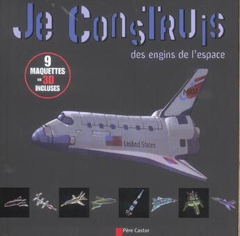 Couverture du livre « Je construis des engins de l'espace - 9 maquettes en 3d incluses » de Emmanuelle Fumet aux éditions Pere Castor