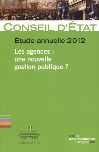 Couverture du livre « Rapport public 2012 t. 2 ; les agences, une nouvelle gestion publique ? » de Conseil D'Etat aux éditions Documentation Francaise