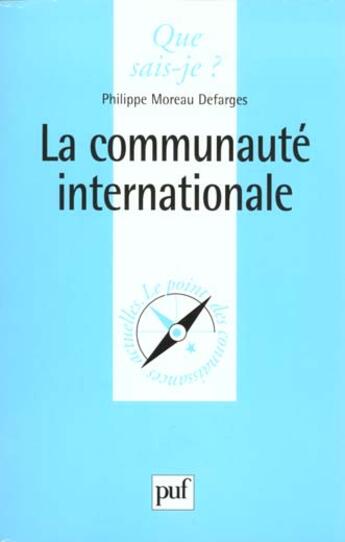 Couverture du livre « La communauté internationale » de Philippe Moreau Defarges aux éditions Que Sais-je ?