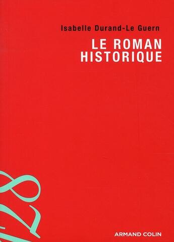 Couverture du livre « Le roman historique » de Isabelle Durand-Le Guern aux éditions Armand Colin