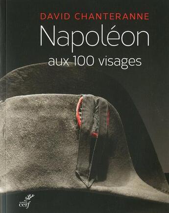 Couverture du livre « Napoléon aux cent visages » de David Chanteranne aux éditions Cerf