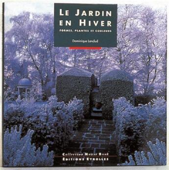 Couverture du livre « Le jardin en hiver » de Dominique Lenclud aux éditions Eyrolles