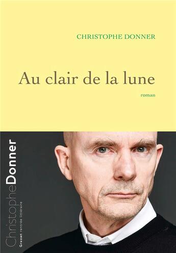 Couverture du livre « Au clair de la lune » de Christophe Donner aux éditions Grasset