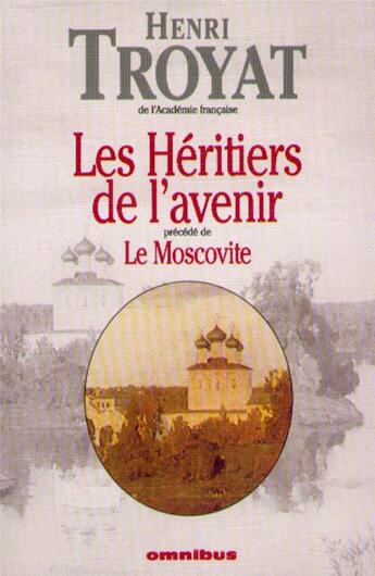 Couverture du livre « Héritiers de l'avenir » de Henri Troyat aux éditions Omnibus