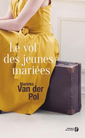 Couverture du livre « Le vol des jeunes mariées » de Marieke Van Der Pol aux éditions Presses De La Cite