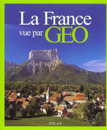 Couverture du livre « La France Vue Par Geo » de Dominique Le Brun aux éditions Solar