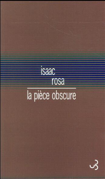 Couverture du livre « La pièce obscure » de Isaac Rosa aux éditions Christian Bourgois