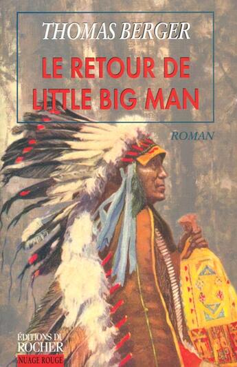 Couverture du livre « Le retour de little big man » de Thomas Berger aux éditions Rocher