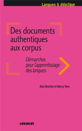 Couverture du livre « Des documents authentiques aux corpus ; démarches pour l'apprentissage des langues » de Alex Boulton et Henry Tyne aux éditions Didier