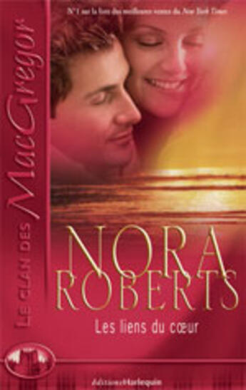Couverture du livre « Les Liens Du Coeur » de Nora Roberts aux éditions Harlequin
