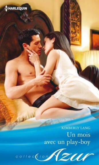 Couverture du livre « Un mois avec un play-boy » de Kimberly Lang aux éditions Harlequin