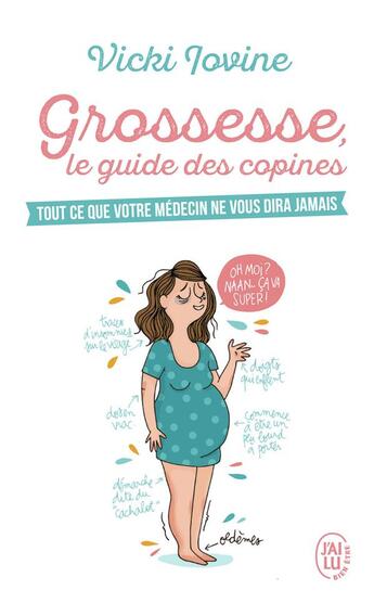 Couverture du livre « Grossesse, le guide des copines ; tout ce que votre médecin ne vous dira jamais » de Vicki Iovine aux éditions J'ai Lu