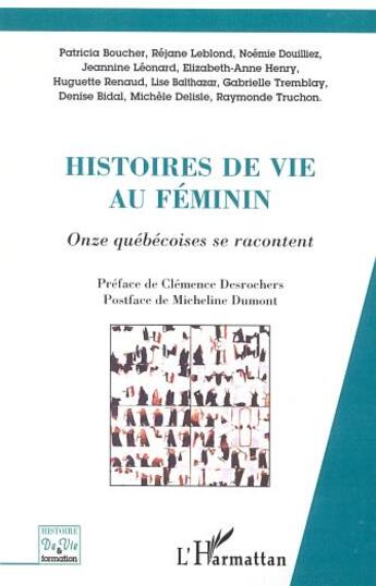 Couverture du livre « HISTOIRES DE VIE AU FÉMININ PLURIEL : Onze québécoises se racontent » de  aux éditions Editions L'harmattan