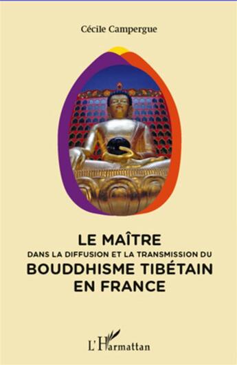 Couverture du livre « Le maître dans la diffusion et la transmission du bouddhisme tibétain en France » de Cecile Campergue aux éditions L'harmattan