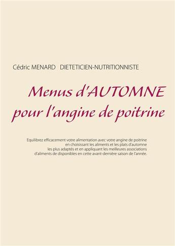 Couverture du livre « Menus d'automne pour l'angine de poitrine » de Cedric Menard aux éditions Books On Demand