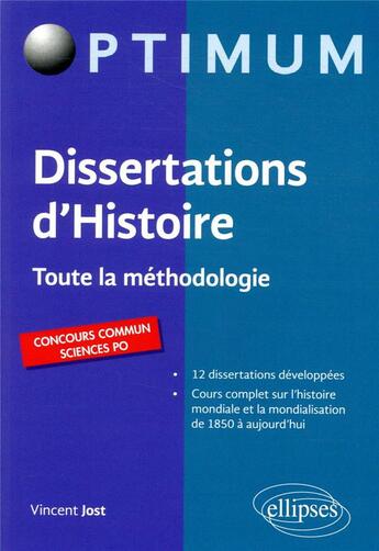 Couverture du livre « Dissertations d'histoire ; toute la méthodologie ; concours commun sciences po » de Vincent Jost aux éditions Ellipses