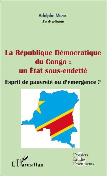 Couverture du livre « La République Démocratique du Congo : un état sous-endetté : esprit de pauvrété ou d'émergence ? » de Adolphe Muzito aux éditions L'harmattan