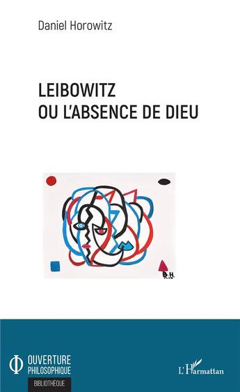 Couverture du livre « Leibowitz ou l'absence de dieu » de Daniel Horowitz aux éditions L'harmattan