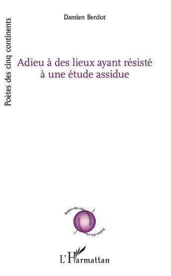 Couverture du livre « Adieu à des lieux ayant résisté à une étude assidue » de Damien Berdot aux éditions L'harmattan