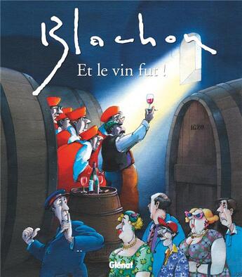 Couverture du livre « Et le vin fut » de Roger Blachon aux éditions Glenat