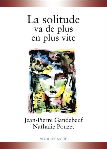 Couverture du livre « La solitude va de plus en plus vite » de Jean-Pierre Gandebeuf aux éditions Voix D'encre