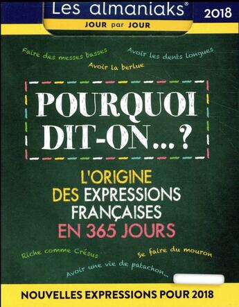 Couverture du livre « Calendrier ; almaniak pourquoi dit-on ? (édition 2018) » de Christian Romain aux éditions Editions 365