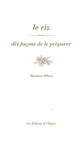 Couverture du livre « Dix façons de le préparer : le riz » de Marianne Mbaye aux éditions Les Editions De L'epure