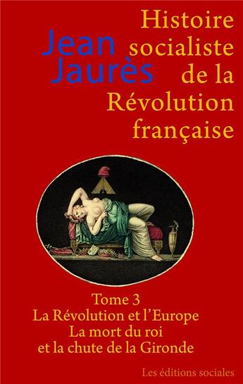 Couverture du livre « Histoire socialiste de la Révolution française t.3 » de Jean Jaurès aux éditions Editions Sociales