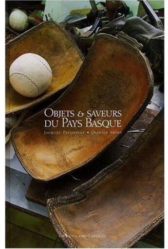 Couverture du livre « Objets et saveurs du Pays Basque » de Jacques Pavlovsky et Olivier Mony aux éditions Confluences