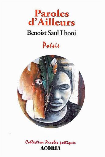 Couverture du livre « Paroles d'ailleurs » de Benoist Saul Lhoni aux éditions Acoria