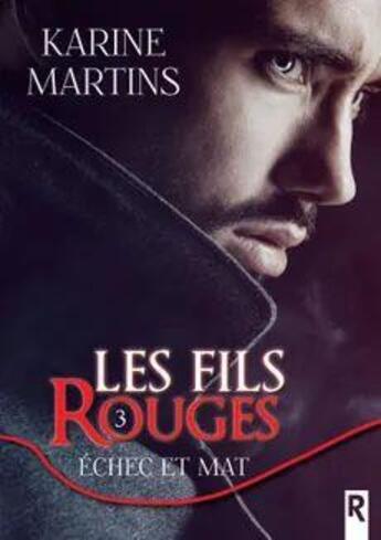 Couverture du livre « Les fils rouges - 3 - echec et mat » de Karine Martins aux éditions Rebelle