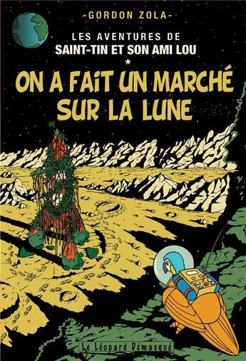 Couverture du livre « Les aventures de Saint-Tin et son ami Lou t.14 : on a fait un marché sur la lune » de Gordon Zola aux éditions Le Leopard Demasque