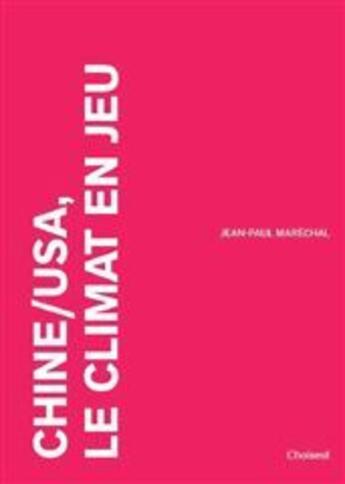 Couverture du livre « Chine/USA ; le climat en jeu » de Jean-Paul Marechal aux éditions Choiseul