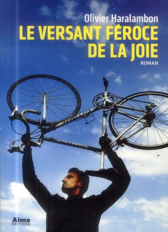 Couverture du livre « Le versant féroce de la joie » de Olivier Haralambon aux éditions Alma Editeur