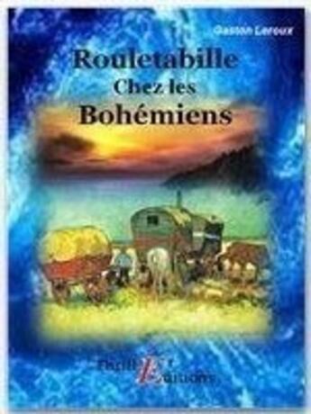 Couverture du livre « Rouletabille chez les bohémiens » de Gaston Leroux aux éditions Thriller Editions