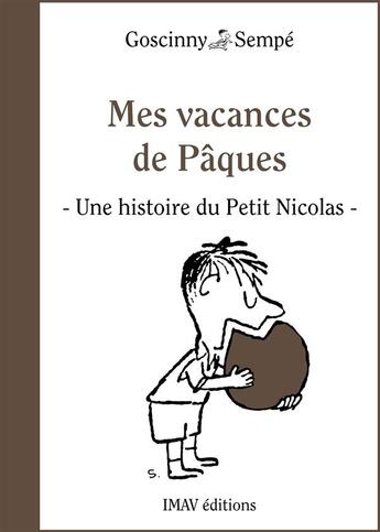 Couverture du livre « Le petit Nicolas ; mes vacances de Pâques » de Sempe et Rene Goscinny aux éditions Imav