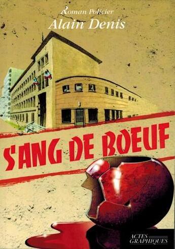 Couverture du livre « Sang de boeuf » de Alain Denis aux éditions Actes Graphiques