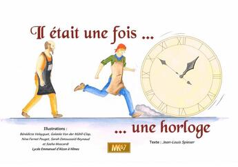 Couverture du livre « Il était une fois... une horloge » de Collectif et Jean-Louis Spieser aux éditions Mk67