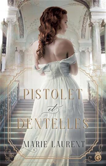 Couverture du livre « Pistolet et dentelles » de Laurent Marie aux éditions Gloriana