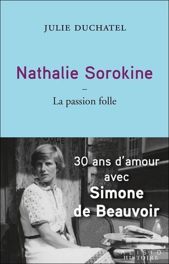 Couverture du livre « Nathalie Sorokine, la passion folle : 30 ans d'amour avec Simone de Beauvoir » de Julie Duchatel aux éditions Alisio