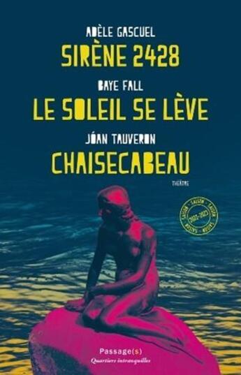 Couverture du livre « Sirène 2428 ; Le soleil se lève ; Chaisecabeau » de Adele Gascuel et Baye Fall et Joan Tauveron aux éditions Passages