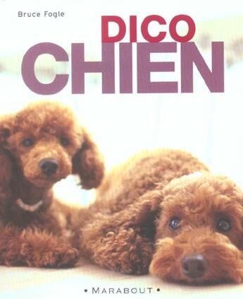 Couverture du livre « Dico Chien » de Fogle Bruce aux éditions Marabout