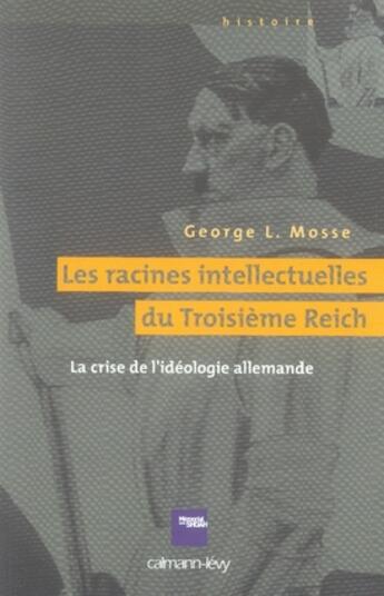 Couverture du livre « Les racines intellectuelles du Troisième Reich » de George Lachmann Mosse aux éditions Calmann-levy