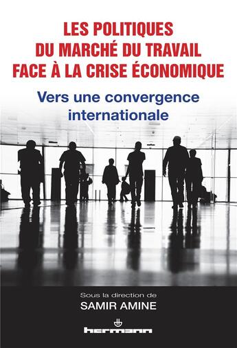 Couverture du livre « Les politiques du marché du travail face à la crise économique » de Samir Amine aux éditions Hermann